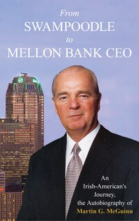 Front cover_From Swampoodle to Mellon Bank CEO