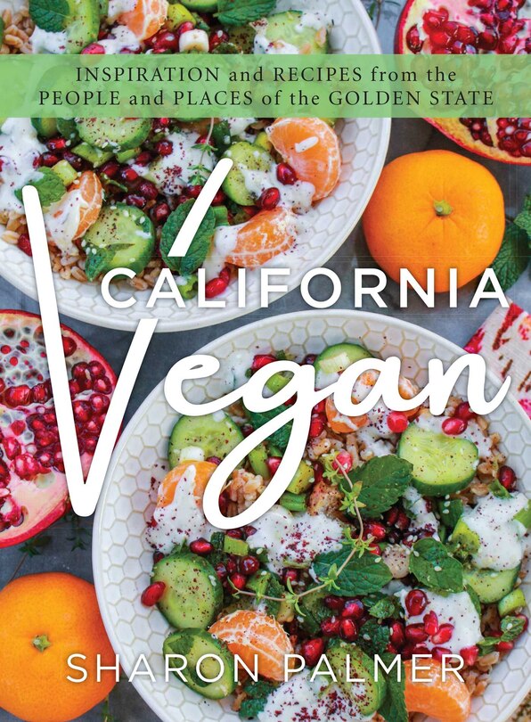 California Vegan: Inspiration and Recipes from the People and Places of the Golden State