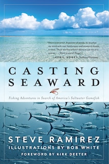 Casting Seaward: Fishing Adventures in Search of America’s Saltwater Gamefish