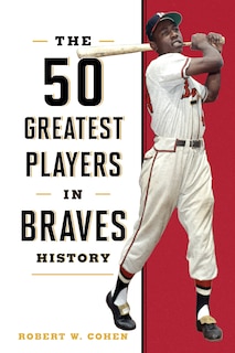 Front cover_The 50 Greatest Players in Braves History