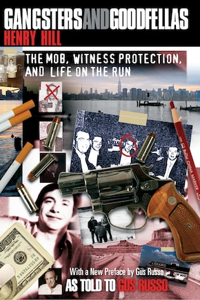 Gangsters and Goodfellas: The Mob, Witness Protection, and Life on the Run