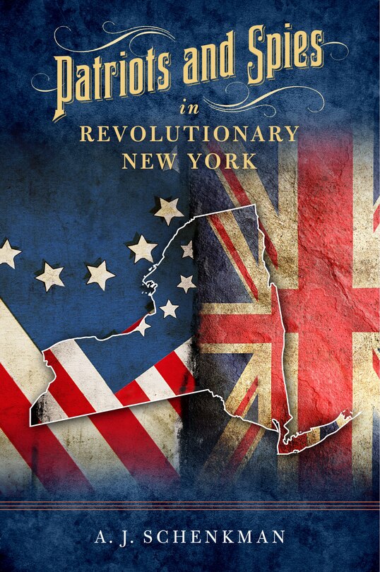 Front cover_Patriots and Spies in Revolutionary New York