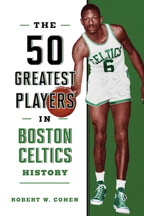 The 50 Greatest Players in Boston Celtics History