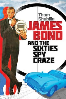 Couverture_James Bond and the Sixties Spy Craze