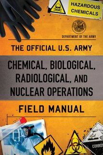 Front cover_The Official U.S. Army Chemical, Biological, Radiological, and Nuclear Operations Field Manual
