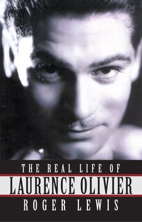 Front cover_The Real Life Of Laurence Olivier