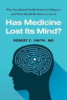 Front cover_Has Medicine Lost Its Mind?