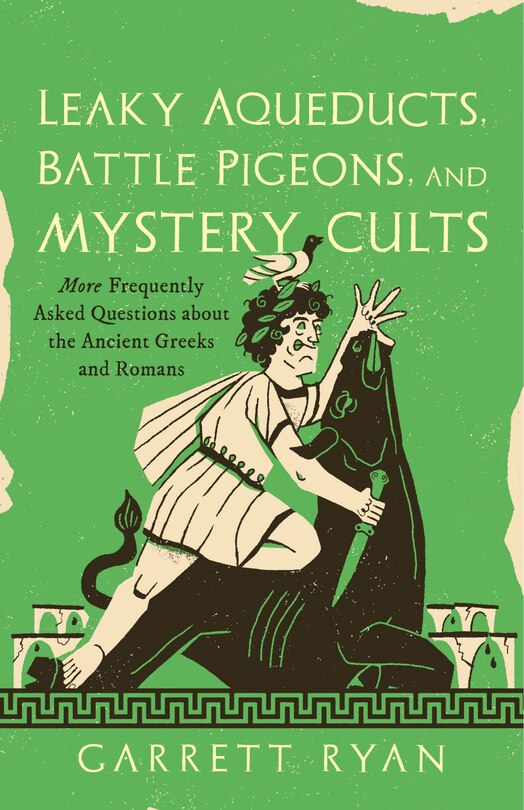 Couverture_Leaky Aqueducts, Battle Pigeons, and Mystery Cults