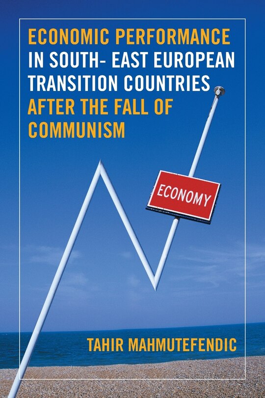 Front cover_Economic Performance in South- East European Transition Countries After the Fall of Communism