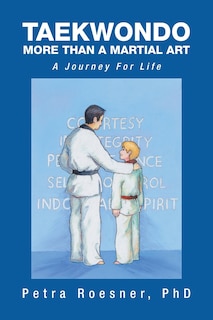 Taekwondo - More Than a Martial Art: A Journey for Life