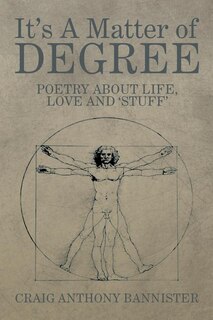 It's a Matter of Degree: Poetry about Life, Love and 'Stuff'