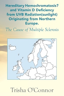 Front cover_Hereditary Hemochromatosis? and Vitamin D Deficiency from Uvb Radiation (Sunlight) Originating from Northern Europe