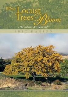 Couverture_When Locust Trees Bloom (The Salmon Are Running!)