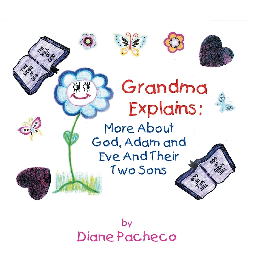 Grand Ma Explains: More about God, Adam and Eve and Their Two Sons