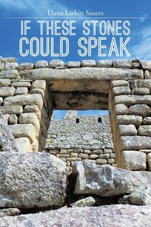 Front cover_If These Stones Could Speak