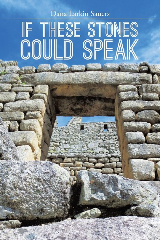Front cover_If These Stones Could Speak