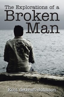 Couverture_The Explorations of a Broken Man