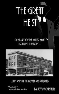 The Great Heist - The Story of the Biggest Bank Robbery in History: And Why All the Money Was Returned