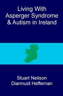 Front cover_Living with Asperger syndrome and autism in Ireland