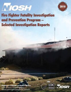 Couverture_Fire Fighter Fatality Investigation and Prevention Program - Selected Investigation Reports