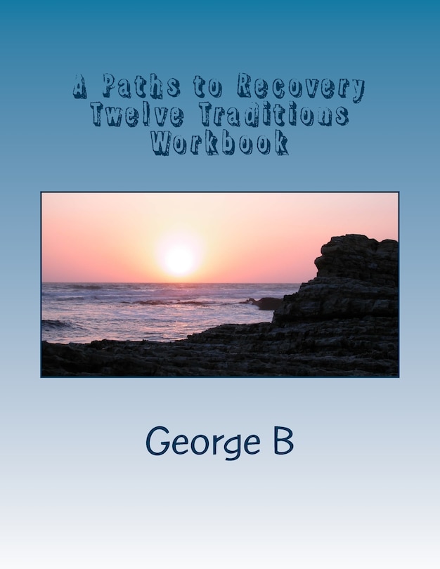 Front cover_A Paths to Recovery Twelve Traditions Workbook