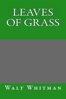 Leaves of Grass by Walt Whitman