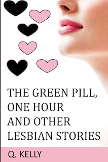 Front cover_The Green Pill, One Hour and Other Lesbian Stories