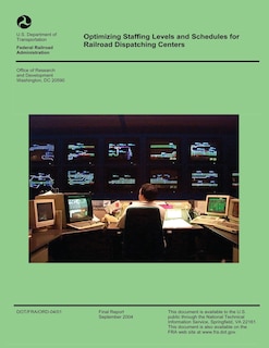 Front cover_Optimizing Staffing Levels and Schedules for Railroad Dispatching Centers