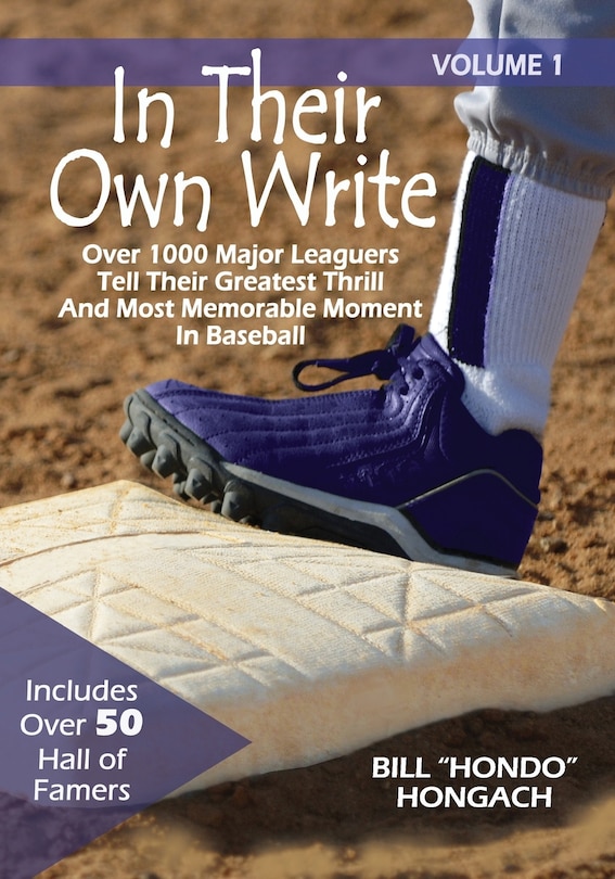 In Their Own Write: Volume 1: Over 1000 Major Leaguers Tell Their Greatest Thrill And Most Memorable Moment In Baseball