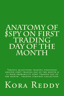 Anatomy of $SPY on First Trading Day of the Month: various quantified trading strategies around first trading day of the month