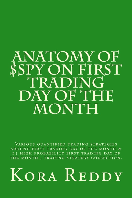 Anatomy of $SPY on First Trading Day of the Month: various quantified trading strategies around first trading day of the month