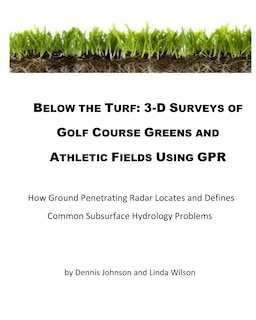 Below The Turf: 3-D Surveys Of Golf Course Greens Using GPR