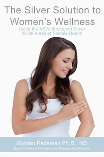 Front cover_The Silver Solution to Women's Wellness