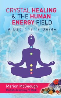 Couverture_Crystal Healing & The Human Energy Field A Beginners Guide