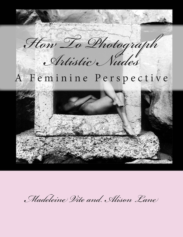 How To Photograph Artistic Nudes: A Feminine Perspective