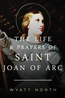 Front cover_The Life and Prayers of Saint Joan of Arc