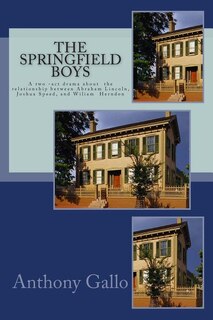 The Springfield Boys: Abraham Lincoln, Joshua Speed, and Billy Herndon