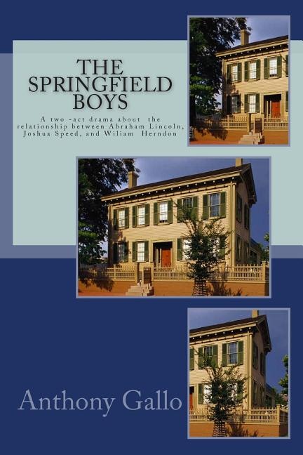 The Springfield Boys: Abraham Lincoln, Joshua Speed, and Billy Herndon