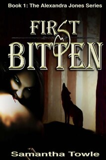 Front cover_First Bitten (The Alexandra Jones Series #1)
