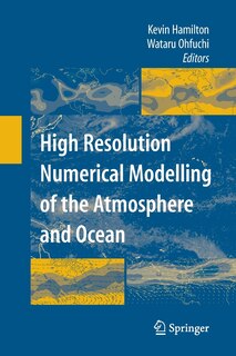 High Resolution Numerical Modelling Of The Atmosphere And Ocean