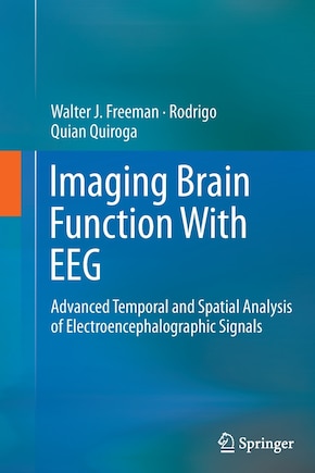 Imaging Brain Function With EEG: Advanced Temporal and Spatial Analysis of Electroencephalographic Signals