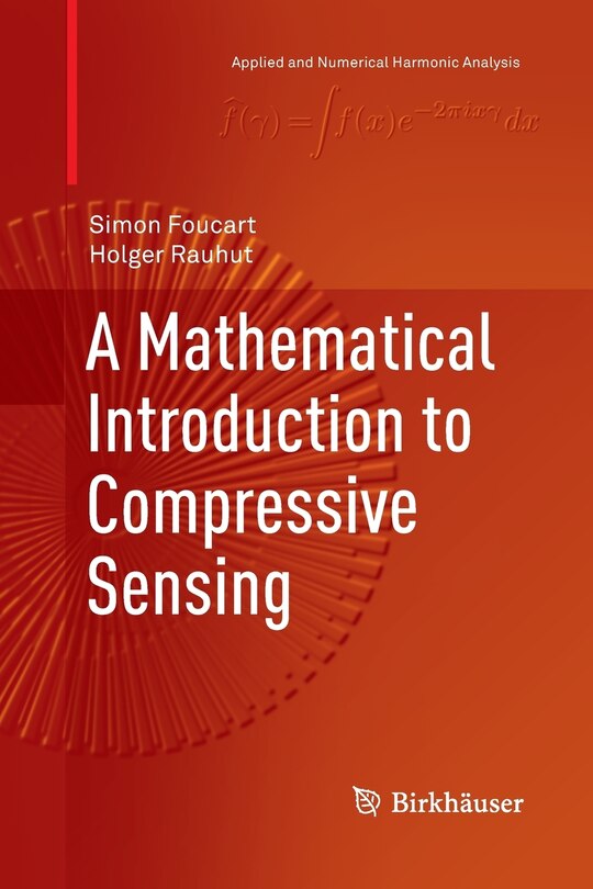 Front cover_A Mathematical Introduction To Compressive Sensing