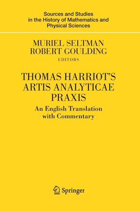 Thomas Harriot's Artis Analyticae Praxis: An English Translation with Commentary