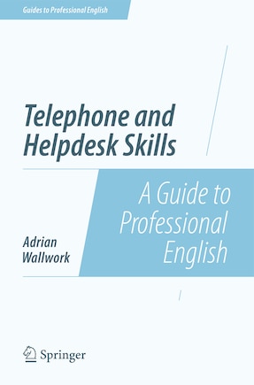 Telephone and Helpdesk Skills: A Guide to Professional English