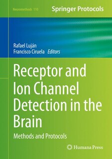 Receptor And Ion Channel Detection In The Brain: Methods And Protocols