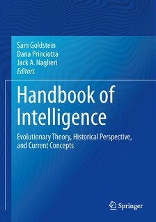 Handbook Of Intelligence: Evolutionary Theory, Historical Perspective, And Current Concepts