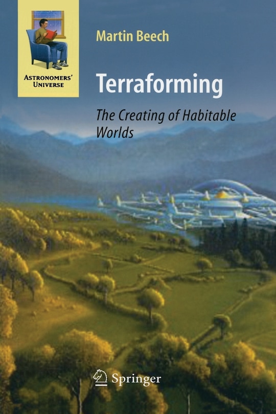 Terraforming: The Creating Of Habitable Worlds