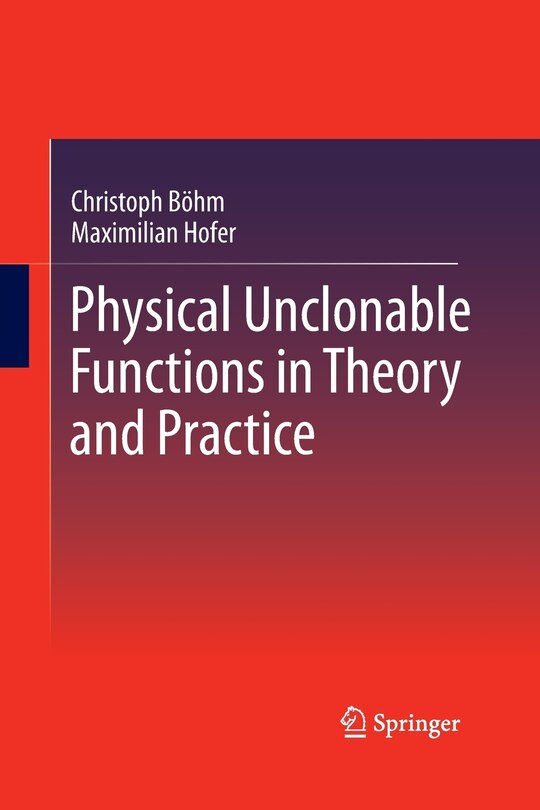 Front cover_Physical Unclonable Functions In Theory And Practice