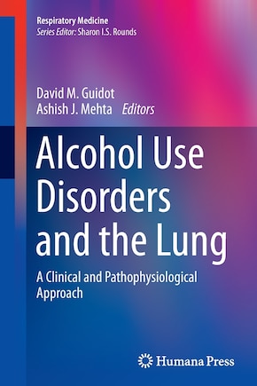 Alcohol Use Disorders And The Lung: A Clinical And Pathophysiological Approach