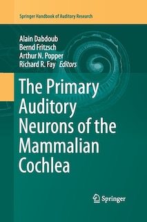 Couverture_The Primary Auditory Neurons Of The Mammalian Cochlea